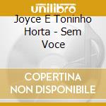 Joyce E Toninho Horta - Sem Voce cd