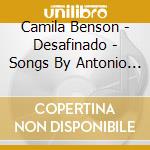 Camila Benson - Desafinado - Songs By Antonio Carlos Jobim 2 cd