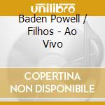 Baden Powell / Filhos - Ao Vivo cd