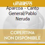 Aparcoa - Canto General/Pablo Neruda cd
