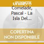 Comelade, Pascal - La Isla Del Holandes - With Jose Manuel Pagan cd musicale di Comelade, Pascal