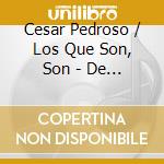 Cesar Pedroso / Los Que Son, Son - De La Timba A Pogolotti