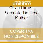 Olivia Hime - Serenata De Uma Mulher cd musicale di Olivia Hime