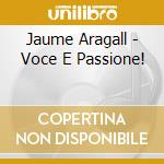 Jaume Aragall - Voce E Passione! cd