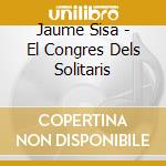Jaume Sisa - El Congres Dels Solitaris