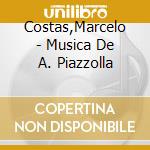 Costas,Marcelo - Musica De A. Piazzolla cd musicale di COSTA MARCELO