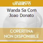 Wanda Sa Com Joao Donato cd musicale di WANDA SA