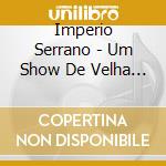 Imperio Serrano - Um Show De Velha Guarda cd musicale di IMPERIO SERRANO