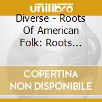 Diverse - Roots Of American Folk: Roots Collection Vol.7 cd