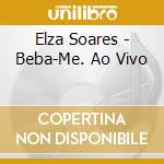 Elza Soares - Beba-Me. Ao Vivo cd