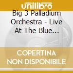 Big 3 Palladium Orchestra - Live At The Blue Note cd