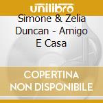 Simone & Zelia Duncan - Amigo E Casa cd