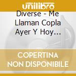 Diverse - Me Llaman Copla Ayer Y Hoy (2 Cd) cd