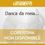 Danca da meia... cd