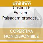 Cristina E Freisen - Paisagem-grandes Cancoes Brasileiras cd