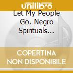 Let My People Go. Negro Spirituals (Roots Collection Vol. 9) / Various (2 Cd)