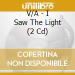 V/A - I Saw The Light (2 Cd) cd