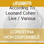 According To Leonard Cohen : Live / Various cd