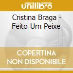 Cristina Braga - Feito Um Peixe cd