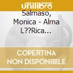 Salmaso, Monica - Alma L??Rica Brasileira cd musicale di Monica Salmaso