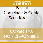 Pascal Comelade & Cobla Sant Jordi - Pascal Comelade & Cobla Sant Jordi cd