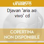 Djavan 'aria ao vivo' cd cd