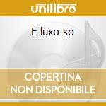 E luxo so cd