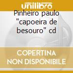 Pinheiro paulo 'capoeira de besouro' cd cd