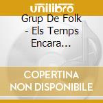 Grup De Folk - Els Temps Encara Canviant cd
