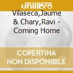 Vilaseca,Jaume & Chary,Ravi - Coming Home cd