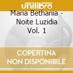 Maria Bethania - Noite Luzidia Vol. 1 cd