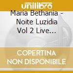 Maria Bethania - Noite Luzidia Vol 2 Live 2001 cd