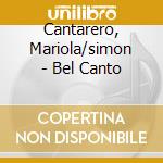 Cantarero, Mariola/simon - Bel Canto cd musicale di Cantarero, Mariola/simon