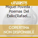Miguel Poveda - Poemas Del Exilio(Rafael Alberti) cd musicale di Poveda, Miguel
