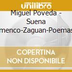 Miguel Poveda - Suena Flamenco-Zaguan-Poemas Del Ex (3 Cd) cd musicale di Poveda, Miguel