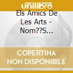 Els Amics De Les Arts - Nom??S D??Entrar Hi Ha Sempre El Dinosaure cd