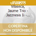 Vilaseca, Jaume Trio - Jazznesis Ii - The Music Of Genesis 1970-1974 cd