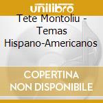 Tete Montoliu - Temas Hispano-Americanos cd musicale di Tete Montoliu
