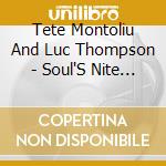 Tete Montoliu And Luc Thompson - Soul'S Nite Out cd musicale di Tete Montoliu And Luc Thompson