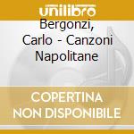 Bergonzi, Carlo - Canzoni Napolitane