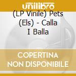 (LP Vinile) Pets (Els) - Calla I Balla vinile