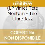 (LP Vinile) Tete Montoliu - Trio Lliure Jazz lp vinile di Tete Montoliu