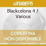 Blackcelona 4 / Various cd