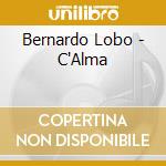 Bernardo Lobo - C'Alma cd musicale di Bernardo Lobo