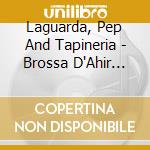 Laguarda, Pep And Tapineria - Brossa D'Ahir -Reissue- cd