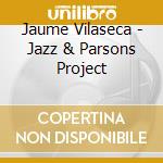 Jaume Vilaseca - Jazz & Parsons Project cd