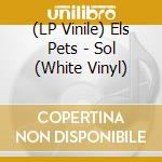 (LP Vinile) Els Pets - Sol (White Vinyl) vinile