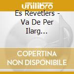 Es Revetlers - Va De Per Ilarg (Majorca) cd musicale di Es Revetlers