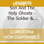Son And The Holy Ghosts - The Soldier & Ladyfire cd