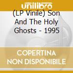 (LP Vinile) Son And The Holy Ghosts - 1995 vinile
